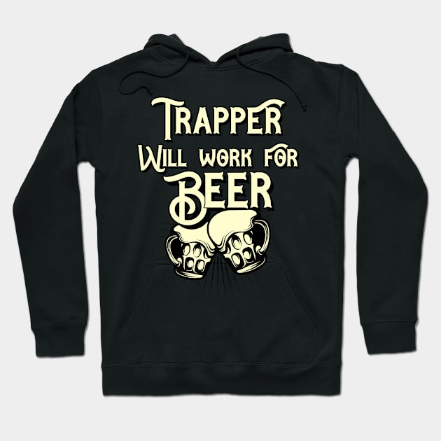 Trapper will work for beer design. Perfect present for mom dad friend him or her Hoodie by SerenityByAlex